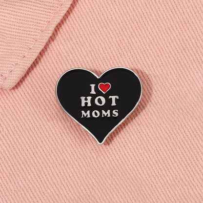 I Love Hot Moms Enamel Pins Custom Black Heart Shape Brooches Lapel Badges Funny Punk Hip-hop Jewelry Gift for Friends