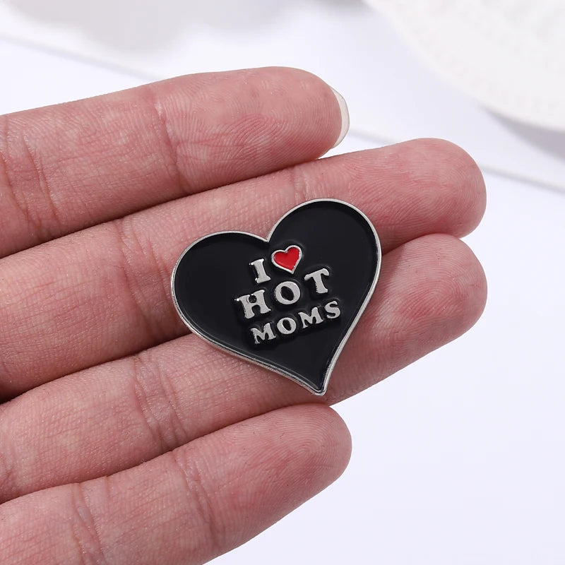 I Love Hot Moms Enamel Pins Custom Black Heart Shape Brooches Lapel Badges Funny Punk Hip-hop Jewelry Gift for Friends