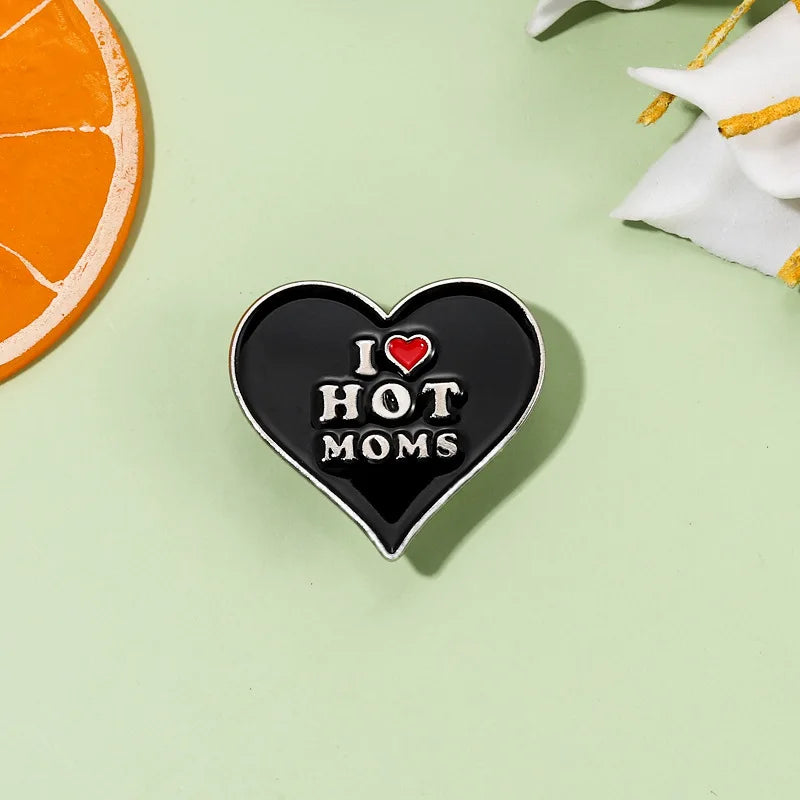 I Love Hot Moms Enamel Pins Custom Black Heart Shape Brooches Lapel Badges Funny Punk Hip-hop Jewelry Gift for Friends